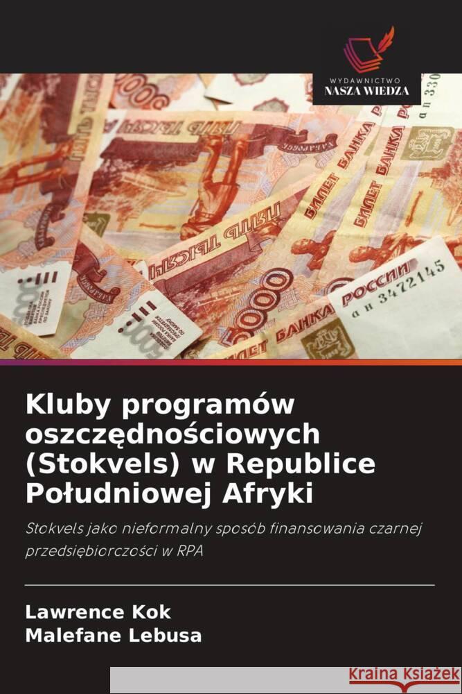 Kluby programów oszczednosciowych (Stokvels) w Republice Poludniowej Afryki Kok, Lawrence, Lebusa, Malefane 9786203692051 Wydawnictwo Nasza Wiedza