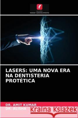 Lasers: Uma Nova Era Na Dentisteria Protética Kumar, Amit 9786203692099