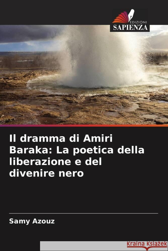 Il dramma di Amiri Baraka: La poetica della liberazione e del divenire nero Azouz, Samy 9786203692822