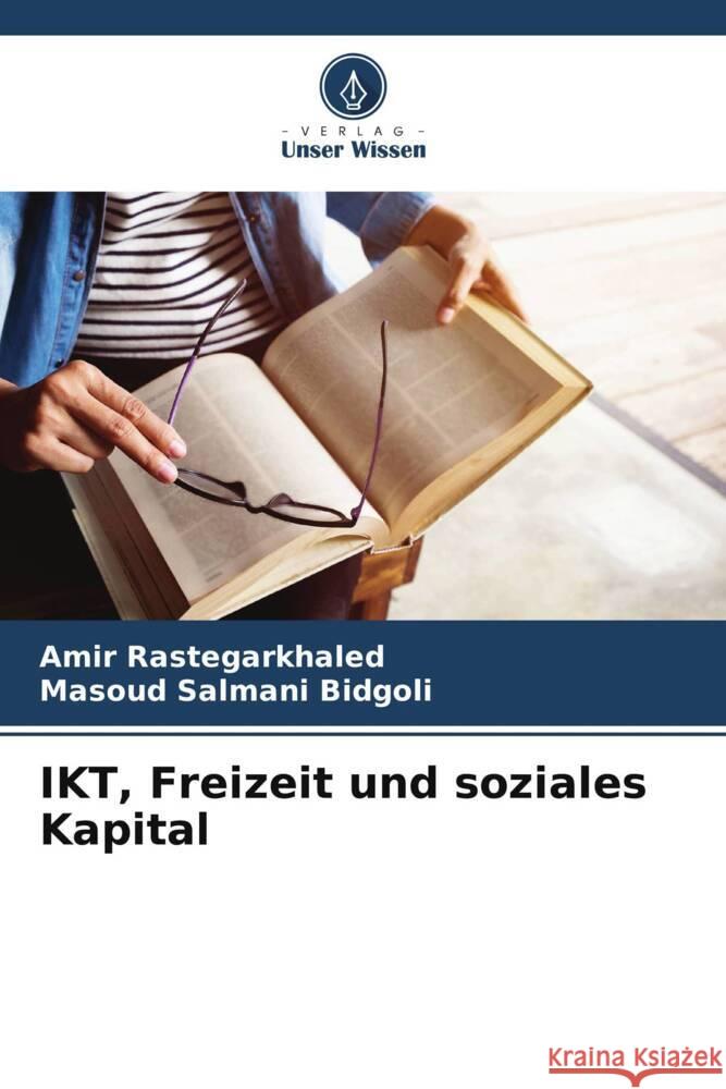 IKT, Freizeit und soziales Kapital Rastegarkhaled, Amir, Salmani Bidgoli, Masoud 9786203693010