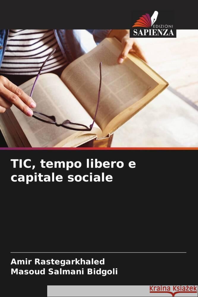 TIC, tempo libero e capitale sociale Rastegarkhaled, Amir, Salmani Bidgoli, Masoud 9786203693638