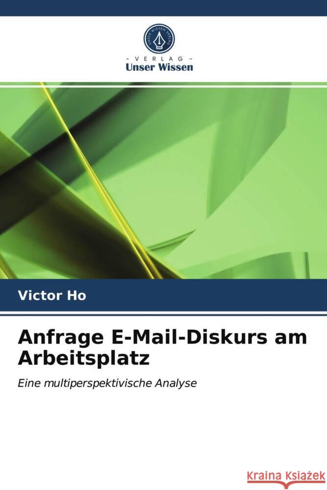 Anfrage E-Mail-Diskurs am Arbeitsplatz Ho, Victor 9786203694215