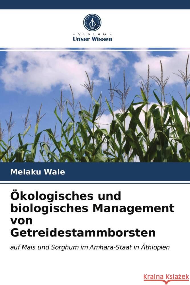 Ökologisches und biologisches Management von Getreidestammborsten Wale, Melaku 9786203694390