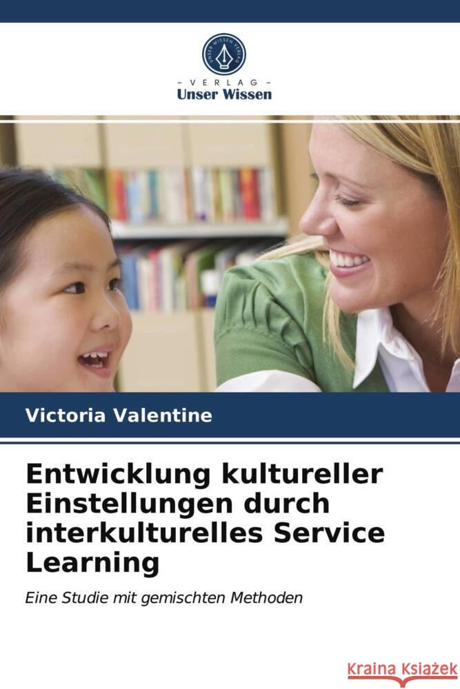 Entwicklung kultureller Einstellungen durch interkulturelles Service Learning Valentine, Victoria 9786203695298