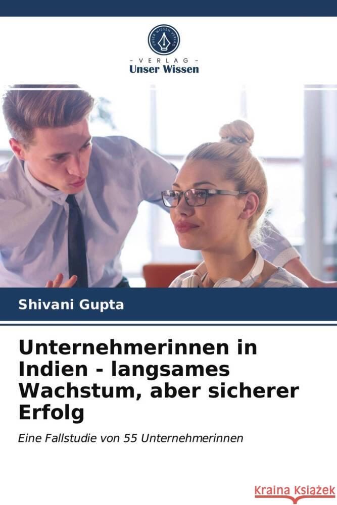 Unternehmerinnen in Indien - langsames Wachstum, aber sicherer Erfolg Gupta, Shivani 9786203695991