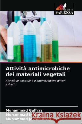 Attività antimicrobiche dei materiali vegetali Gulfraz, Muhammad 9786203696264 Edizioni Sapienza