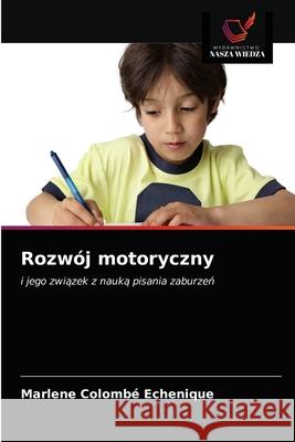 Rozwój motoryczny Colombé Echenique, Marlene 9786203697148 Wydawnictwo Nasza Wiedza