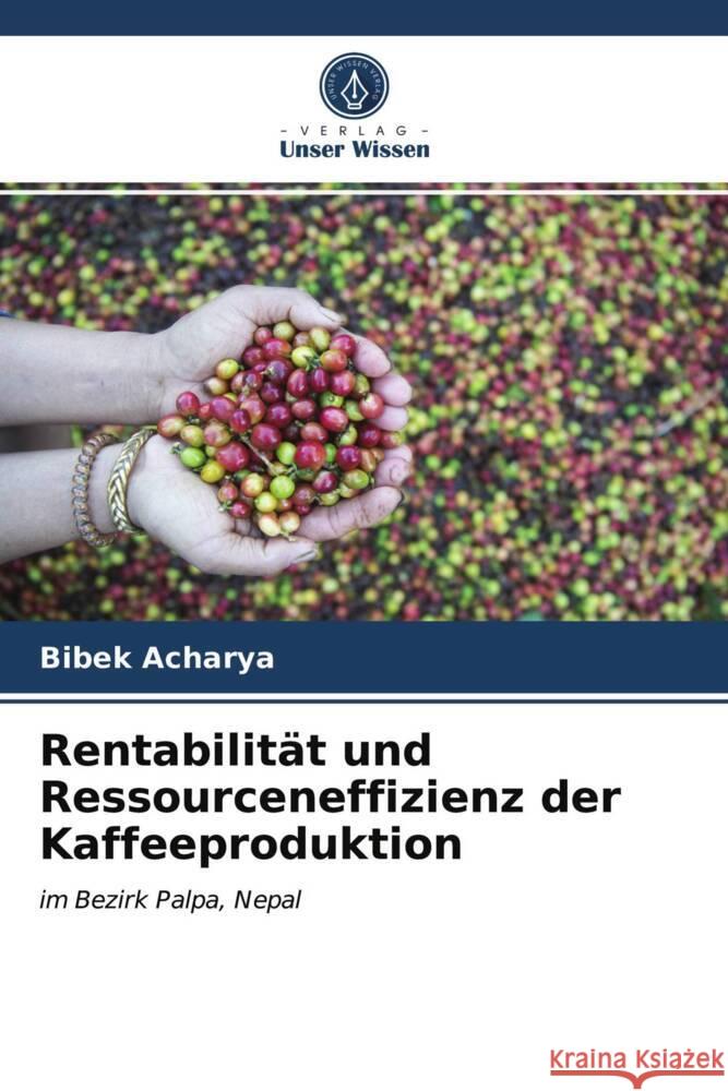 Rentabilität und Ressourceneffizienz der Kaffeeproduktion Acharya, Bibek 9786203697612