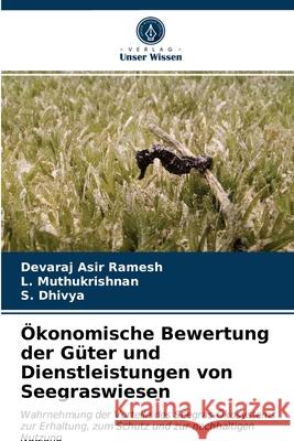 Ökonomische Bewertung der Güter und Dienstleistungen von Seegraswiesen Asir Ramesh, Devaraj 9786203698916 Verlag Unser Wissen