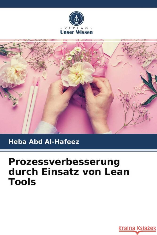 Prozessverbesserung durch Einsatz von Lean Tools Abd Al-Hafeez, Heba 9786203699623