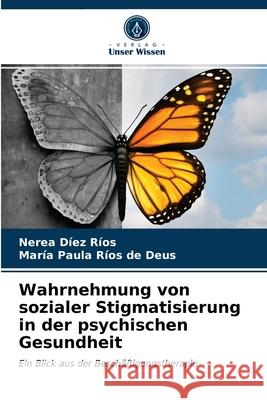 Wahrnehmung von sozialer Stigmatisierung in der psychischen Gesundheit D Mar 9786203699708 Verlag Unser Wissen