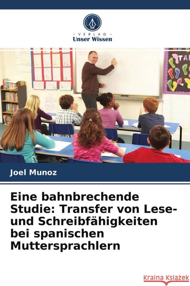 Eine bahnbrechende Studie: Transfer von Lese- und Schreibfähigkeiten bei spanischen Muttersprachlern Muñoz, Joél 9786203700107