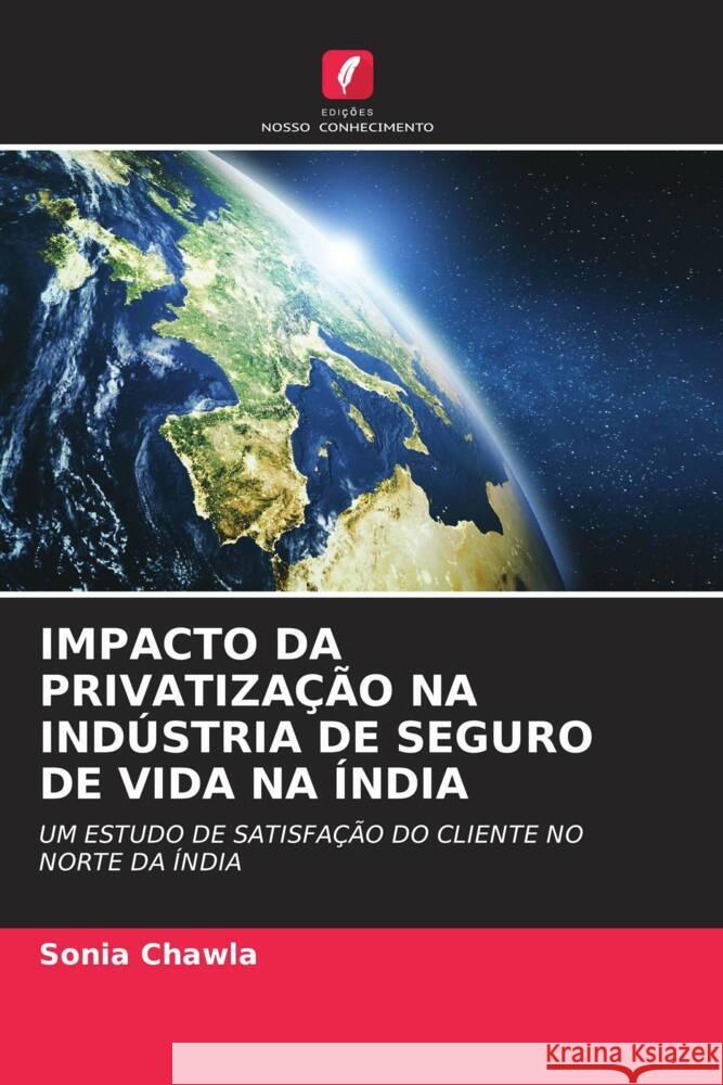 IMPACTO DA PRIVATIZAÇÃO NA INDÚSTRIA DE SEGURO DE VIDA NA ÍNDIA Chawla, Sonia 9786203701685