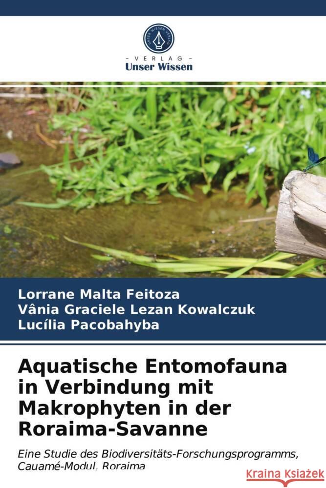 Aquatische Entomofauna in Verbindung mit Makrophyten in der Roraima-Savanne Feitoza, Lorrane Malta, Lezan Kowalczuk, Vânia Graciele, Pacobahyba, Lucília 9786203704280