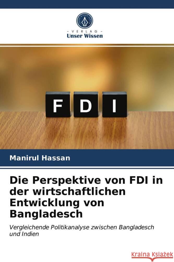 Die Perspektive von FDI in der wirtschaftlichen Entwicklung von Bangladesch Hassan, Manirul 9786203705669