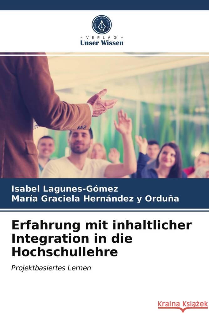 Erfahrung mit inhaltlicher Integration in die Hochschullehre Lagunes-Gómez, Isabel, Hernandez y Orduña, Maria Graciela 9786203705829