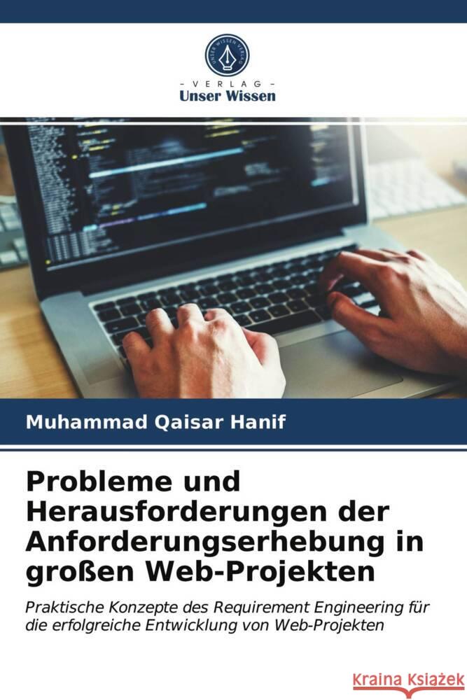 Probleme und Herausforderungen der Anforderungserhebung in großen Web-Projekten Hanif, Muhammad Qaisar, Rizvi, Umar Sajjad 9786203707519