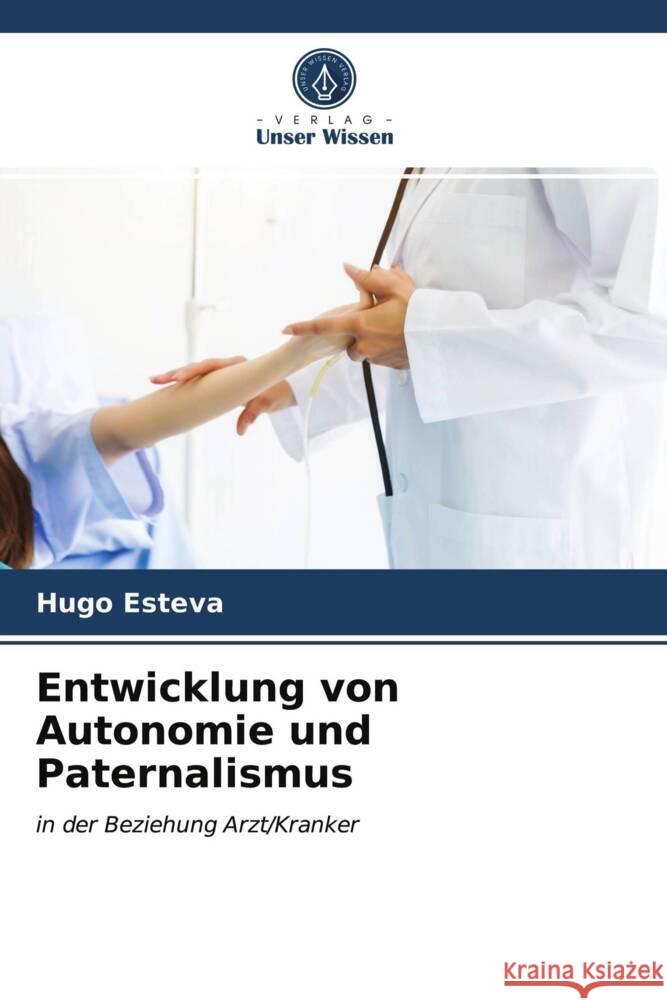 Entwicklung von Autonomie und Paternalismus Esteva, Hugo 9786203707960