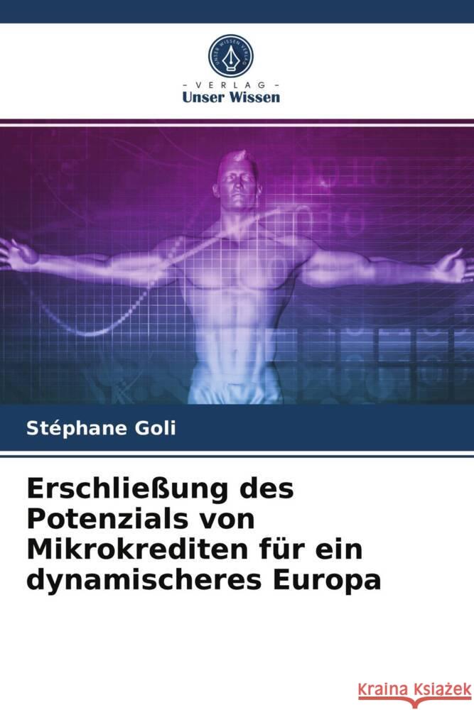 Erschließung des Potenzials von Mikrokrediten für ein dynamischeres Europa GOLI, Stéphane 9786203710540