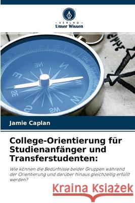 College-Orientierung für Studienanfänger und Transferstudenten Jamie Caplan 9786203711356
