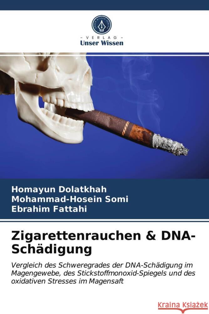 Zigarettenrauchen & DNA-Schädigung Dolatkhah, Homayun, Somi, Mohammad-Hosein, Fattahi, Ebrahim 9786203711448