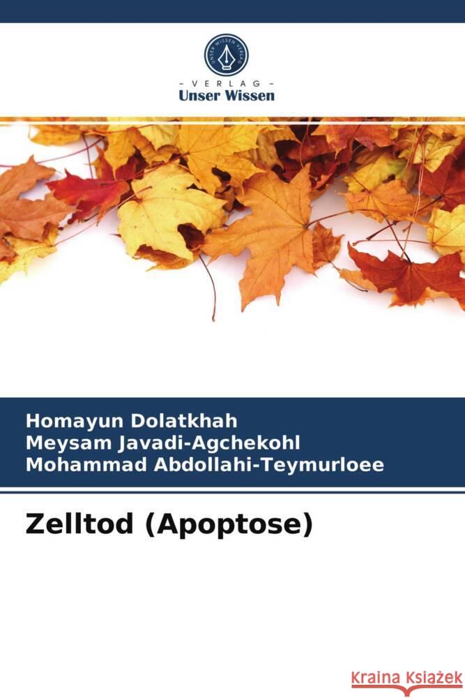 Zelltod (Apoptose) Dolatkhah, Homayun, Javadi-Agchekohl, Meysam, Abdollahi-Teymurloee, Mohammad 9786203711509