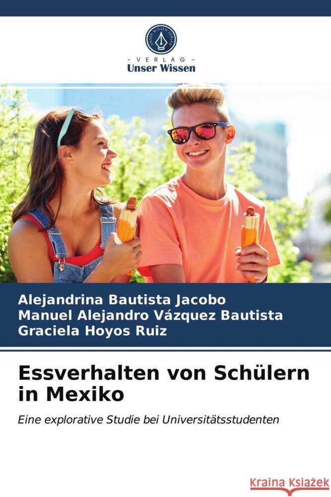 Essverhalten von Schülern in Mexiko Bautista Jacobo, Alejandrina, Vázquez Bautista, Manuel Alejandro, Hoyos Ruiz, Graciela 9786203712353