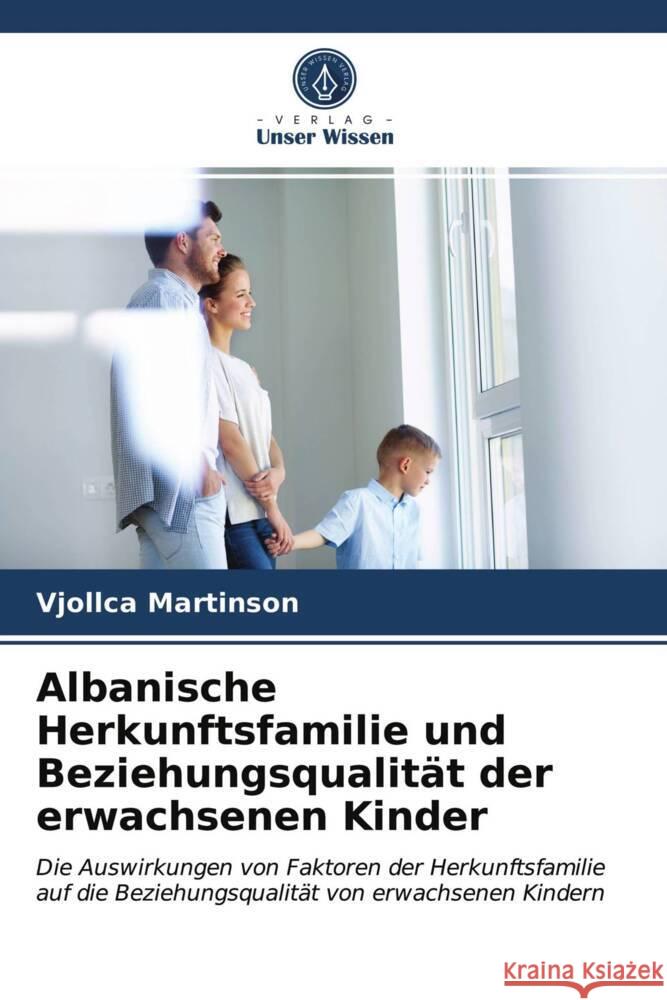 Albanische Herkunftsfamilie und Beziehungsqualität der erwachsenen Kinder Martinson, Vjollca 9786203712742