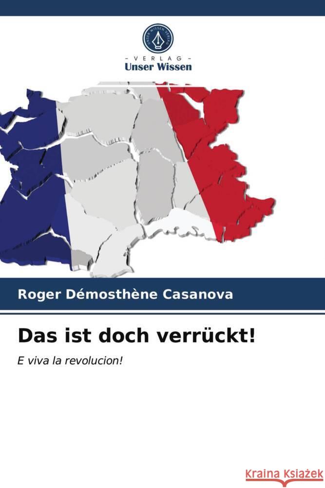 Das ist doch verrückt! Casanova, Roger Démosthène 9786203716627