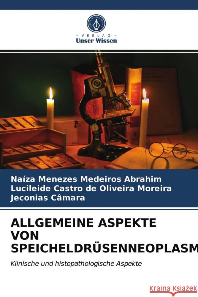 ALLGEMEINE ASPEKTE VON SPEICHELDRÜSENNEOPLASMEN Menezes Medeiros Abrahim, Naíza, Castro de Oliveira Moreira, Lucileide, Câmara, Jeconias 9786203717815