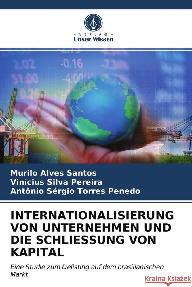 INTERNATIONALISIERUNG VON UNTERNEHMEN UND DIE SCHLIESSUNG VON KAPITAL Alves Santos, Murilo, Silva Pereira, Vinícius, Torres Penedo, Antônio Sérgio 9786203718522