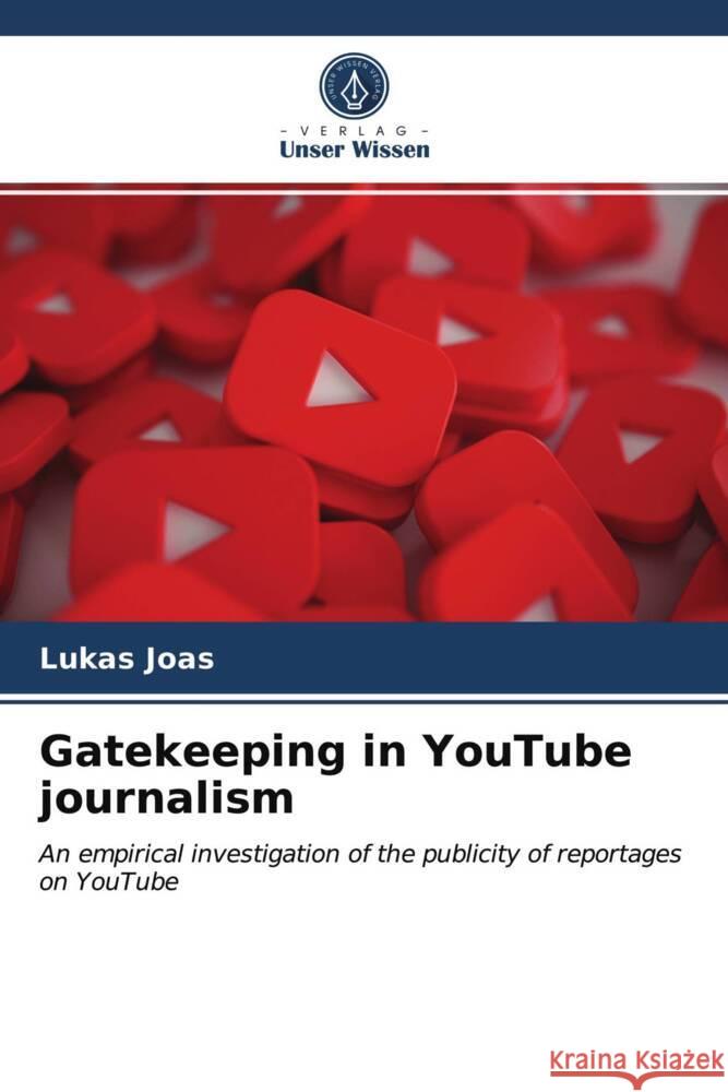 Gatekeeping in YouTube journalism Joas, Lukas 9786203721737