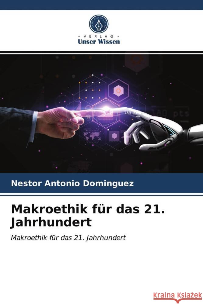Makroethik für das 21. Jahrhundert Domínguez, Néstor Antonio 9786203727203