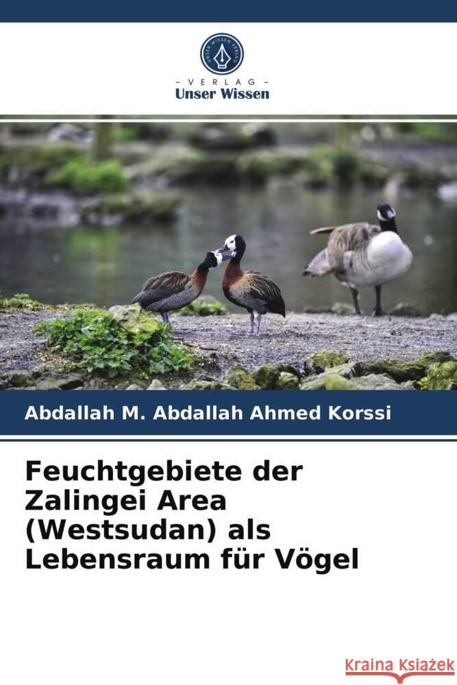 Feuchtgebiete der Zalingei Area (Westsudan) als Lebensraum für Vögel Ahmed Korssi, Abdallah M. Abdallah 9786203727425