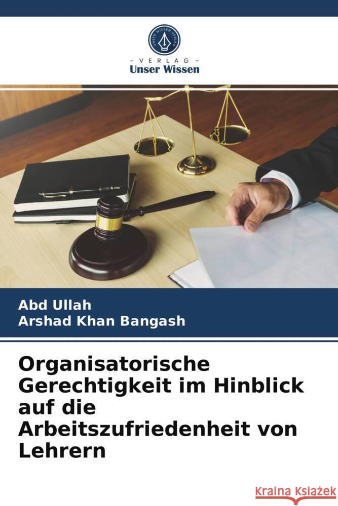 Organisatorische Gerechtigkeit im Hinblick auf die Arbeitszufriedenheit von Lehrern Ullah, Abd, Bangash, Arshad Khan 9786203727500