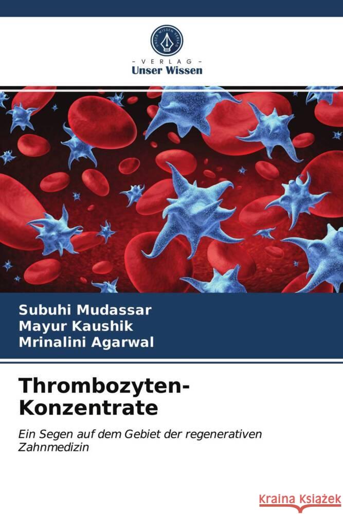 Thrombozyten-Konzentrate Mudassar, Subuhi, Kaushik, Mayur, Agarwal, Mrinalini 9786203728019