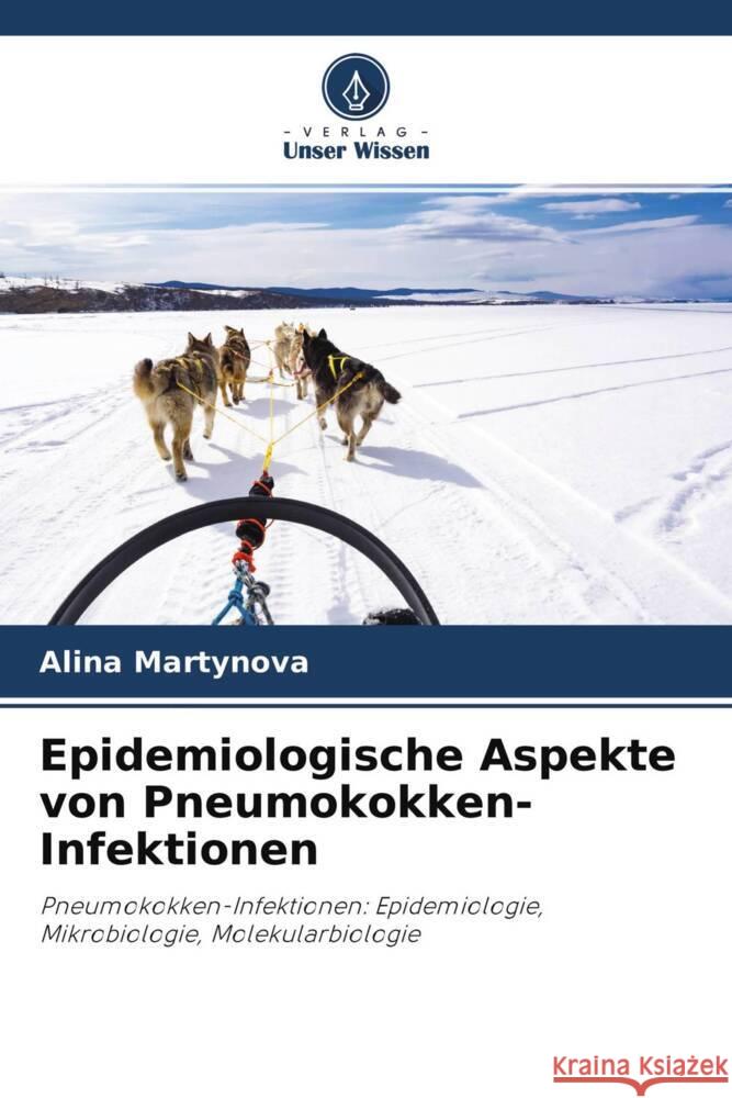 Epidemiologische Aspekte von Pneumokokken-Infektionen Martynova, Alina 9786203729931