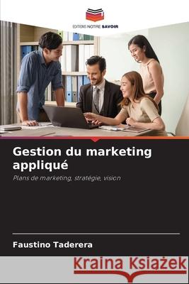 Gestion du marketing appliqué Taderera, Faustino 9786203730531 Editions Notre Savoir