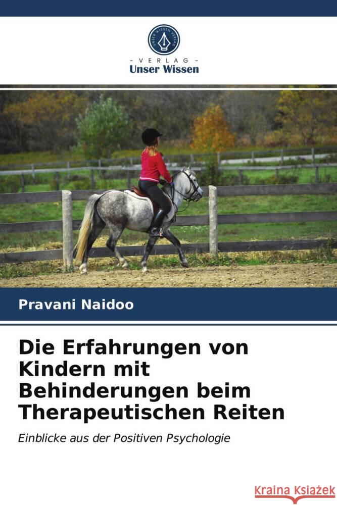 Die Erfahrungen von Kindern mit Behinderungen beim Therapeutischen Reiten Naidoo, Pravani 9786203730685