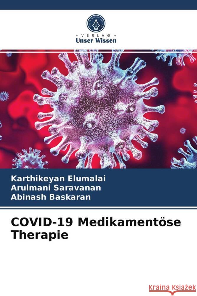 COVID-19 Medikamentöse Therapie Elumalai, Karthikeyan, Saravanan, Arulmani, Baskaran, Abinash 9786203730753