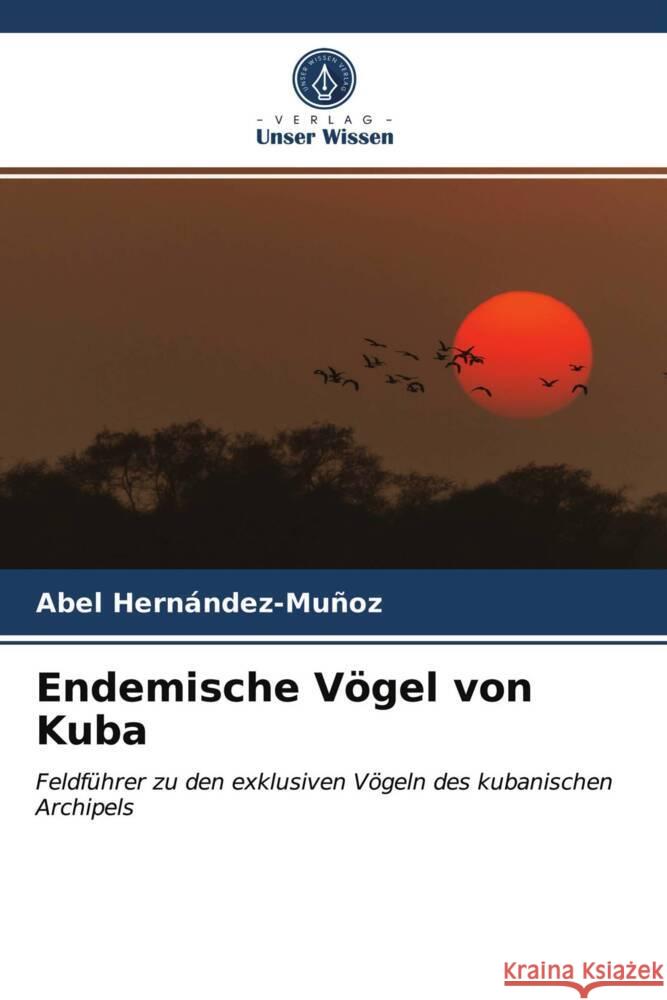 Endemische Vögel von Kuba Hernández-Muñoz, Abel 9786203731552