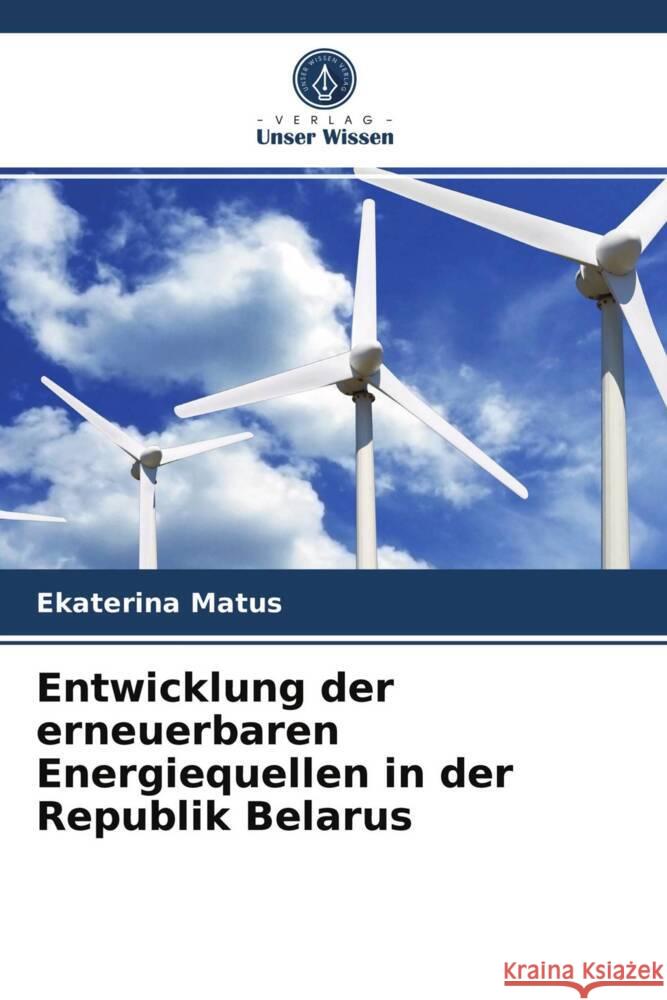 Entwicklung der erneuerbaren Energiequellen in der Republik Belarus Matus, Ekaterina 9786203732412