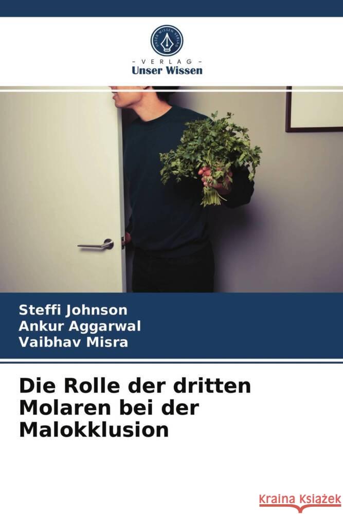 Die Rolle der dritten Molaren bei der Malokklusion Johnson, Steffi, Aggarwal, Ankur, Misra, Vaibhav 9786203733709