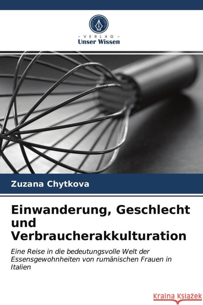 Einwanderung, Geschlecht und Verbraucherakkulturation Chytkova, Zuzana 9786203734393