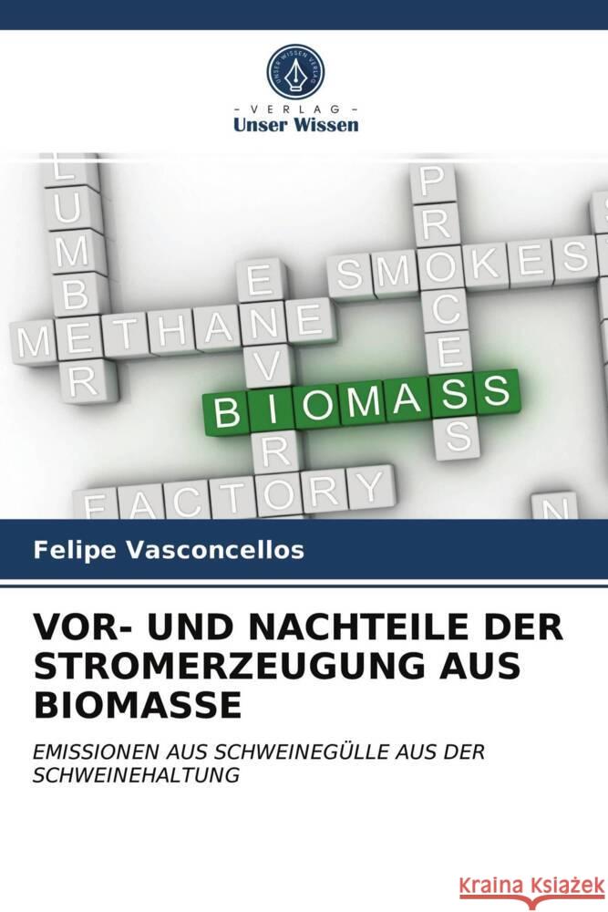 VOR- UND NACHTEILE DER STROMERZEUGUNG AUS BIOMASSE Vasconcellos, Felipe 9786203734980