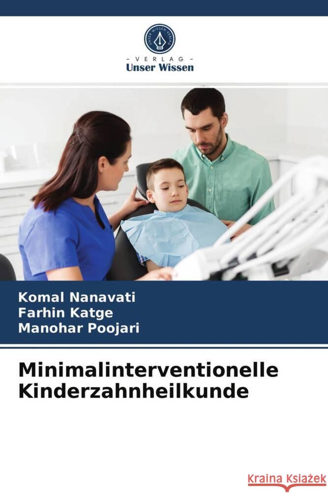 Minimalinterventionelle Kinderzahnheilkunde Nanavati, Komal, Katge, Farhin, Poojari, Manohar 9786203735253 Verlag Unser Wissen