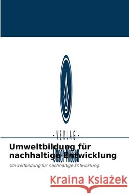 Umweltbildung für nachhaltige Entwicklung Loisy Valero Hernández, Omelio Cepero Rodriguez, Milagro Molina Velazco 9786203735659