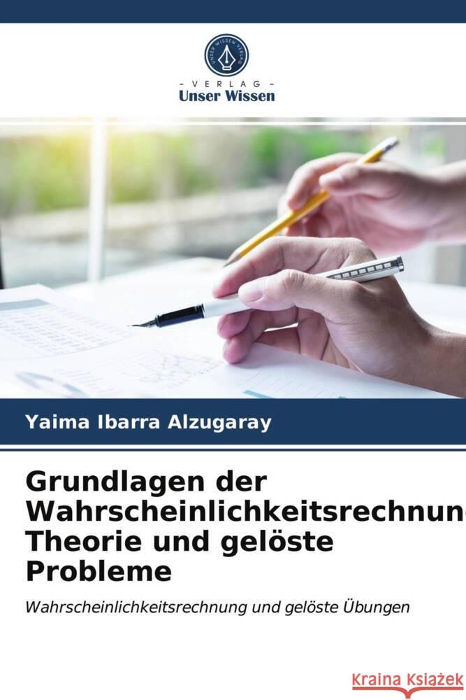 Grundlagen der Wahrscheinlichkeitsrechnung. Theorie und gelöste Probleme Ibarra Alzugaray, Yaima 9786203736120