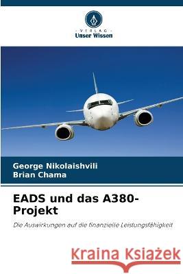 EADS und das A380-Projekt George Nikolaishvili Brian Chama  9786203736762