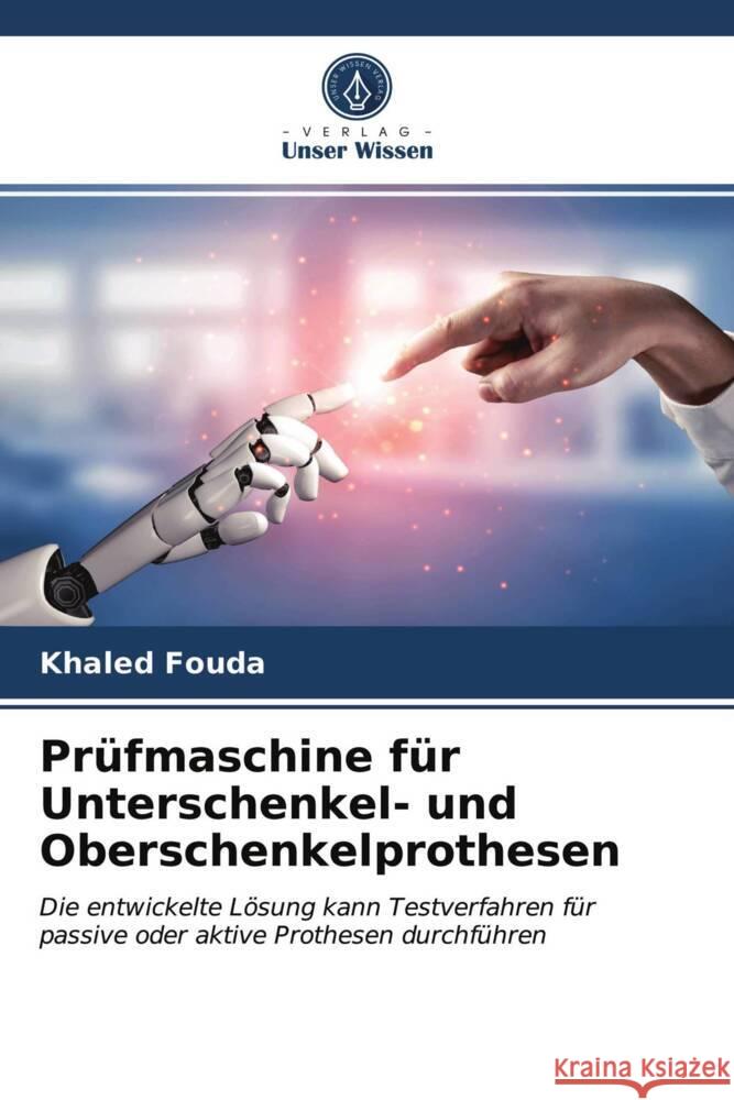 Prüfmaschine für Unterschenkel- und Oberschenkelprothesen Fouda, Khaled 9786203738445